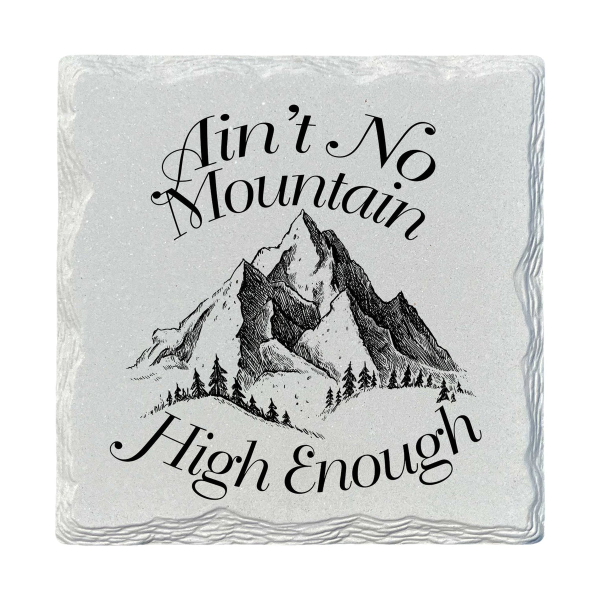 Ain't No Mountain Peaks | Ceramic Drink Coaster