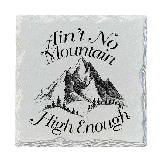 Ain't No Mountain Peaks | Ceramic Drink Coaster