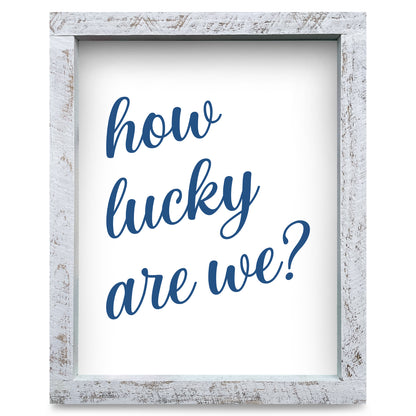 How Lucky Are We? | Real Wood Framed Wall Art Print