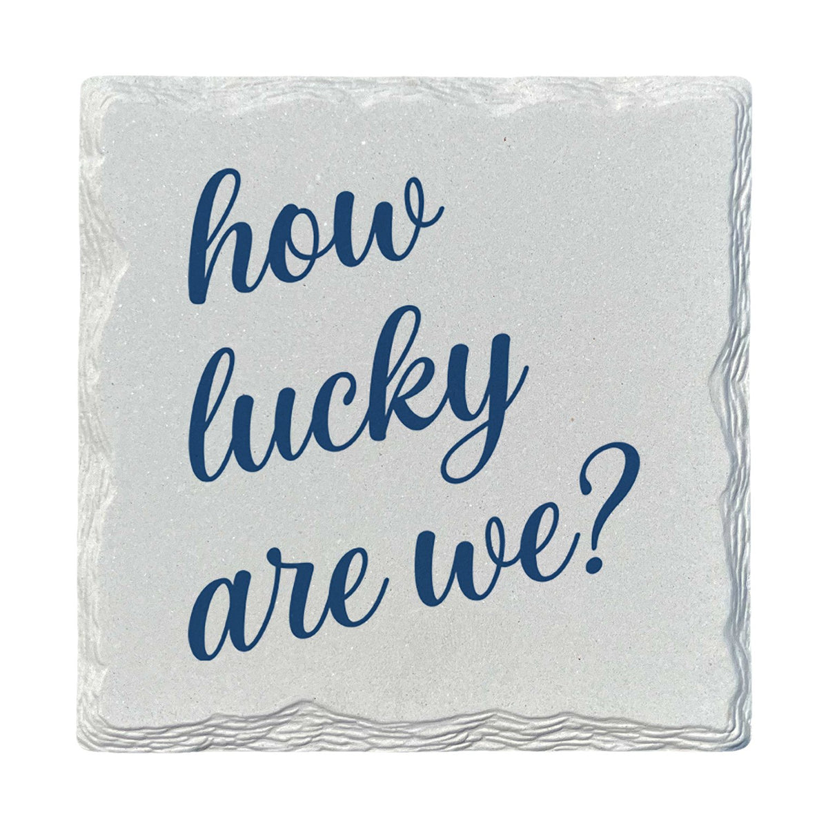 How Lucky Are We | Ceramic Drink Coaster