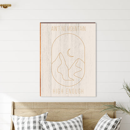 Ain't No Mountain High Enough | Wall Art Print on Real Wood