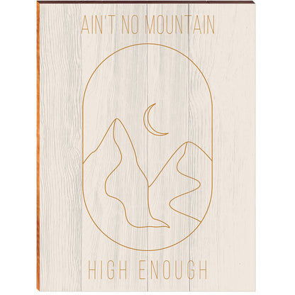 Ain't No Mountain High Enough | Wall Art Print on Real Wood