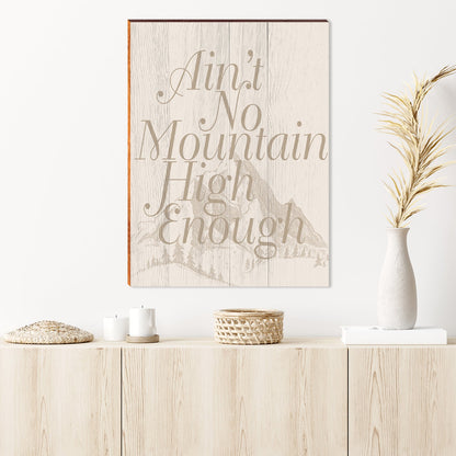 Ain't No Mountain High Enough | Wall Art Print on Real Wood