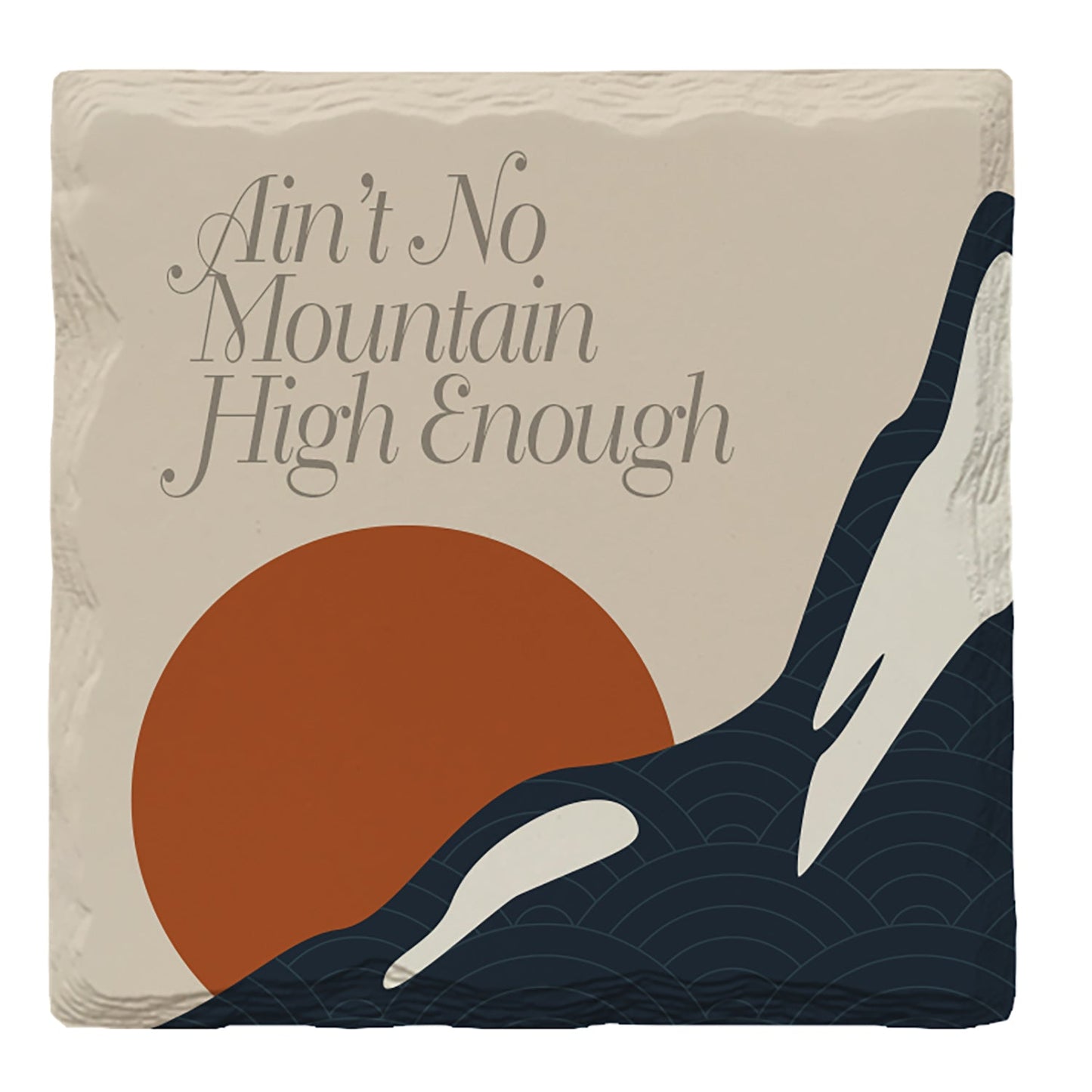 Ain't No Mountain High Enough w/ Sun | Drink Coaster