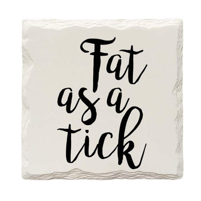 Fat as a Tick Drink Coaster