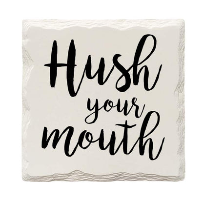 Hush Your Mouth Drink Coaster