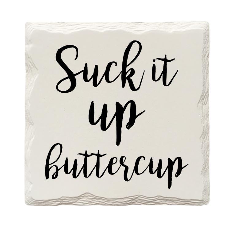 Suck It Up Buttercup Drink Coaster