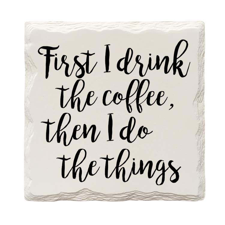 First I Drink Coffee Drink Coaster