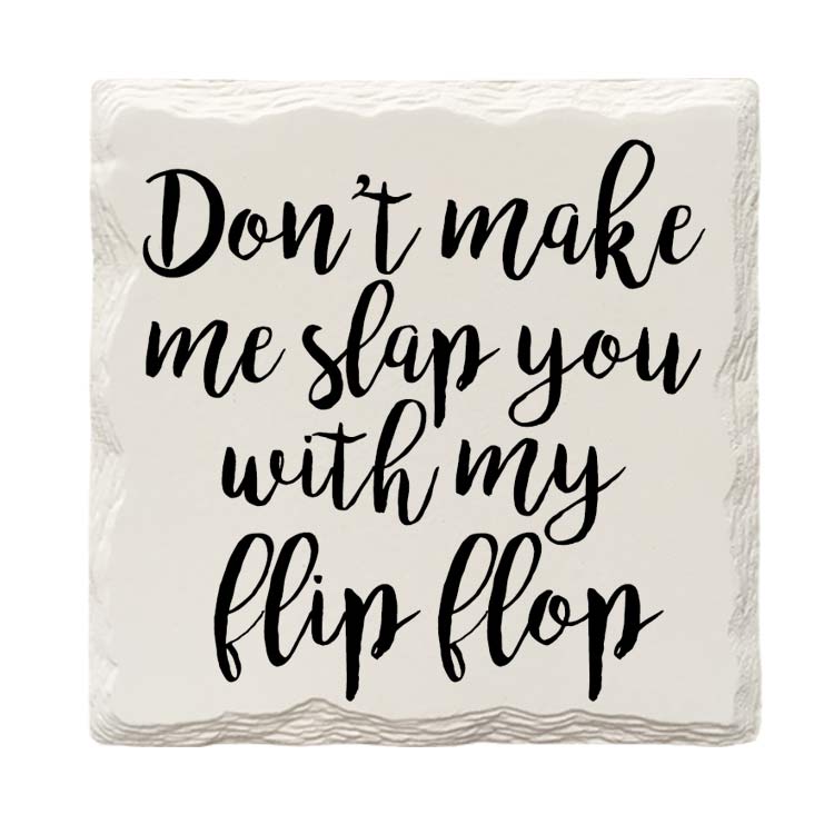 Don't Make Me Slap You With My Flip Flop Drink Coaster