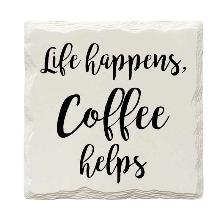 Life Happens, Caffeine Helps Drink Coaster