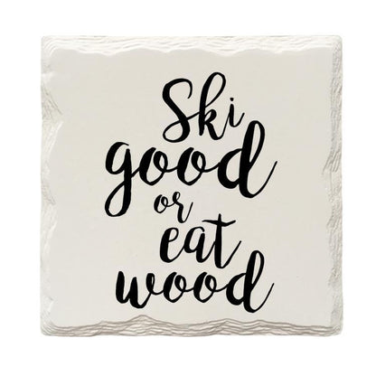 Ski Good Or Eat Wood Drink Coaster